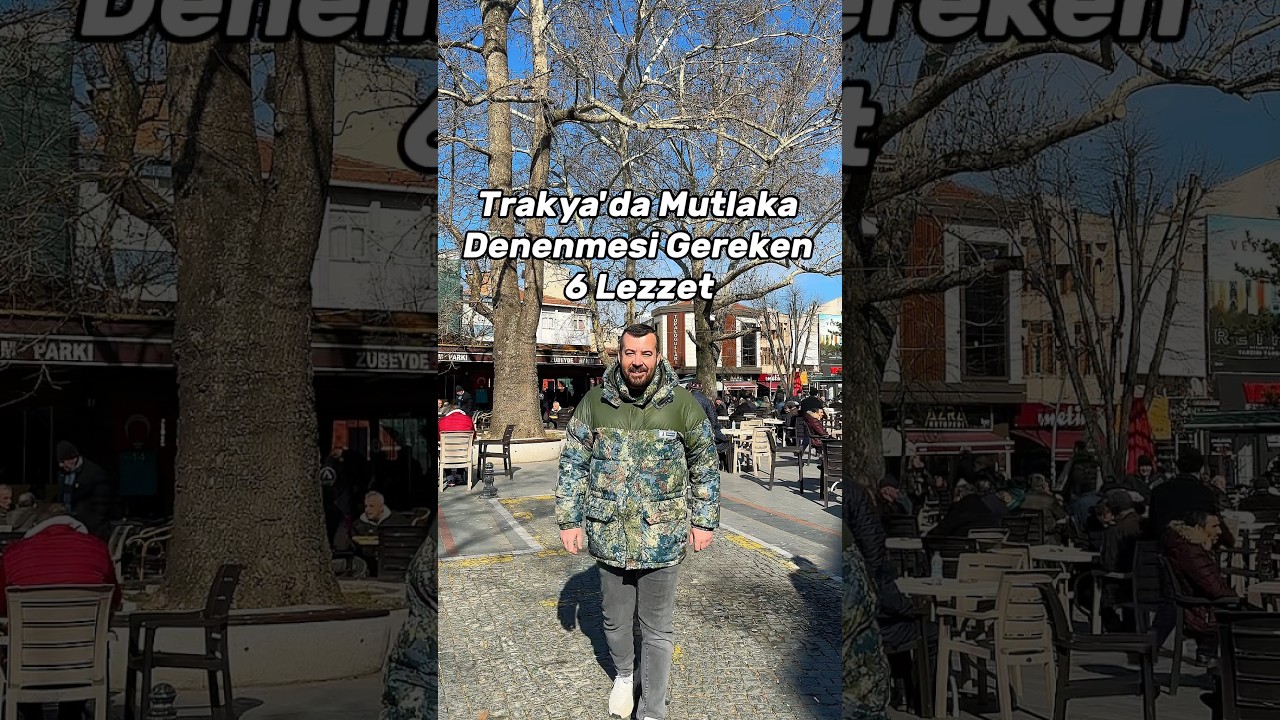 Trakya'da mutlaka denenmesi gereken 6 lezzet