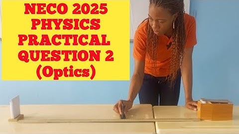 NECO 2025 Physics Practical (Optics)