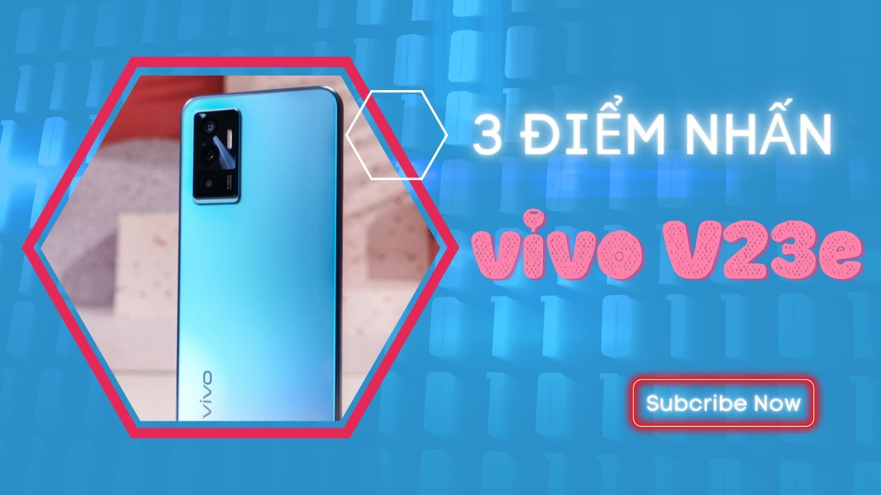 Top 3 i m Nh n Tr n Vivo V23e S p Ra M t Camera Selfie 50MP L T m 