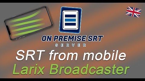 OnPremise SRT Server - (English) How to broadcast from mobile on SRT with Larix Broadcaster