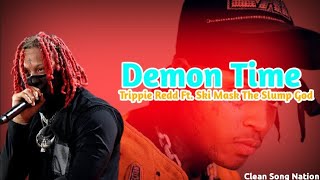 [CLEAN] Trippie Redd - Demon Time ft. Ski Mask The Slump God || Clean Song Nation