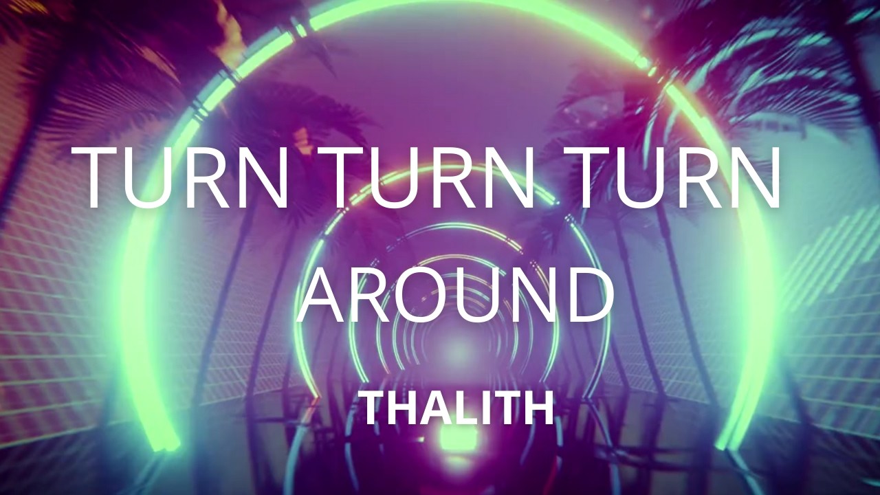 THALITH - TURN TURN TURN AUROUND (Official Visualizer)