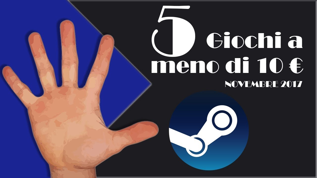 TOP5 I migliori giochi a meno di 10 euro su Steam di Novembre 2017