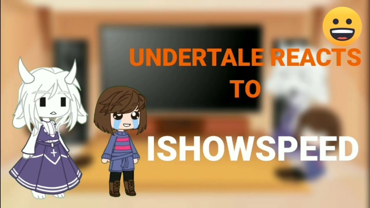 Undertale Reacts To IShowSpeed...