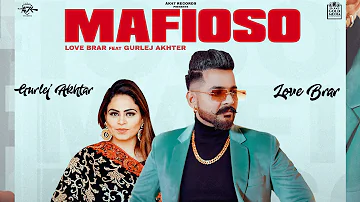 MAFIOSO (Full Video) Love Brar | Gurlez Akhtar| Sembhy K | New Punjabi Song @gabrutharwala