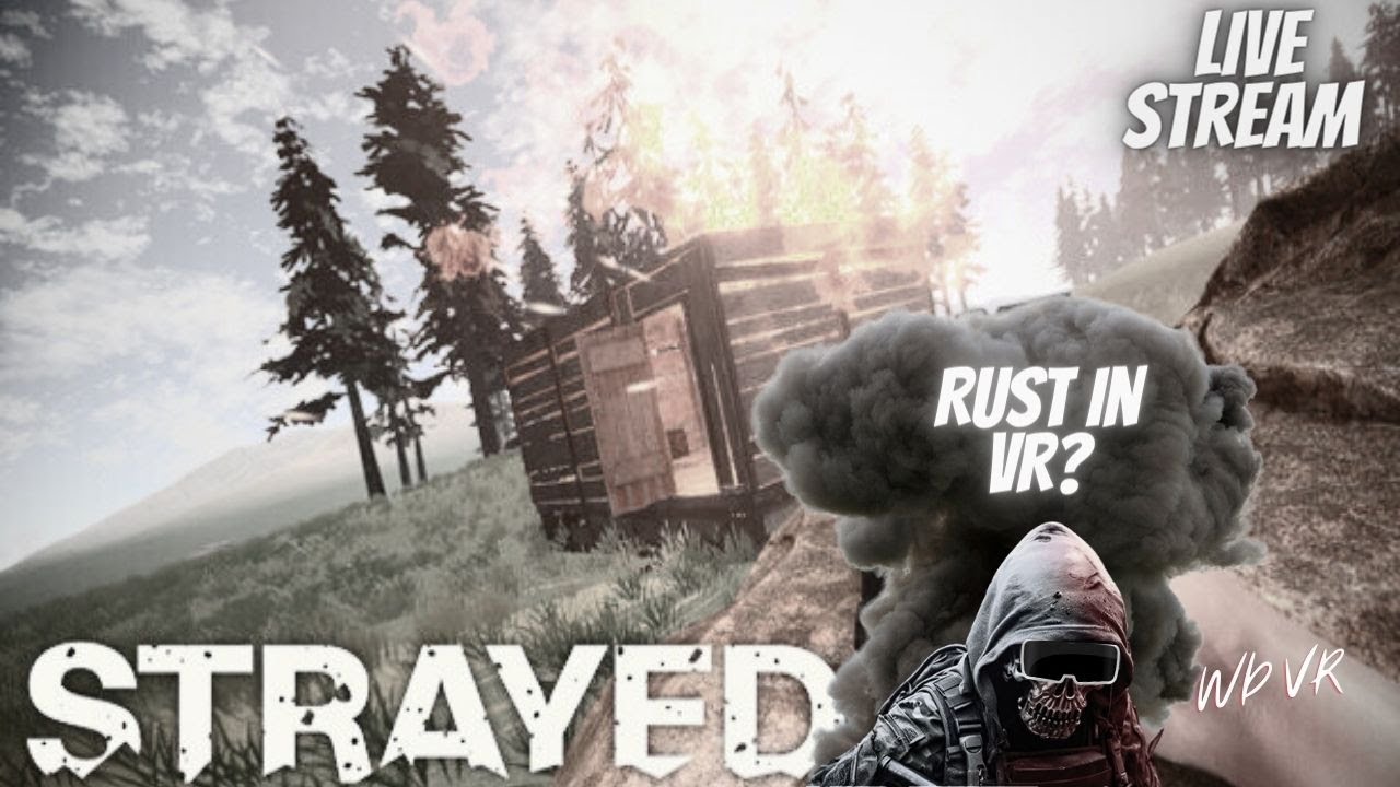 Strayed VR ( RUST in VR?!!) PCVR LiveStream #questpro #virtualdesktop # ...