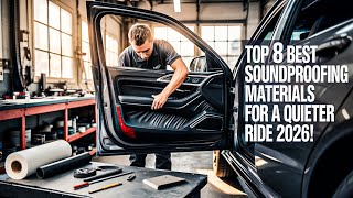 Top 8 Best Soundproofing Materials For A Quieter Ride 2026!