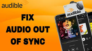 How To Fix And Solve Audible Audio Out Of Sync | Final Solution