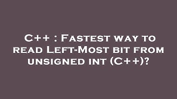 C++ : Fastest way to read Left-Most bit from unsigned int (C++)?