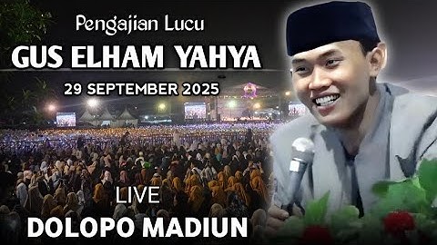 🔴 LIVE PENGAJIAN LUCU || GUS ELHAM YAHYA TERBARU 29 SEPT 2025 || DI DOLOPO MADIUN || SANTRI LIRBOYO