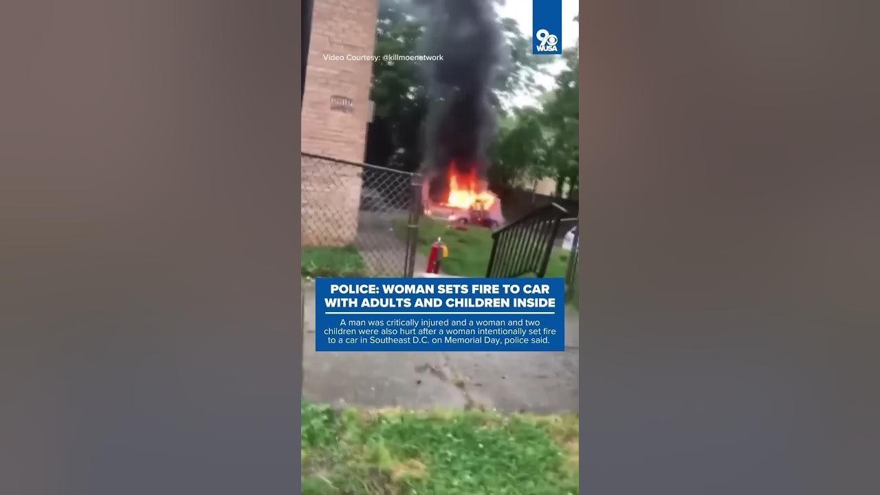Woman sets car on fire with adults and children inside in DC, police