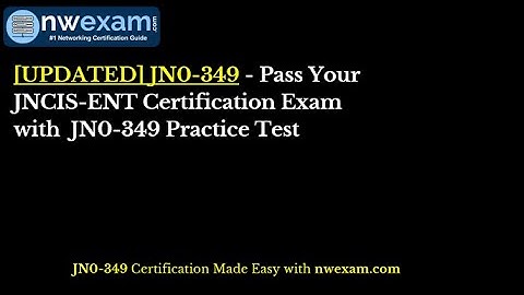 [UPDATED] JN0-349 Pass Your JNCIS-ENT Certification Exam with JN0-349 Practice Test PDF