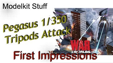 First impressions, Pegasus, 1/350  Tripods Attack! war of the worlds