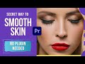Skin Retouching Premiere Pro-Secret Tool | How to Smooth out Skin in Premiere Pro
