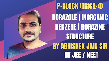P-Block (Trick-4) | Borazole | Inorganic Benzene | Borazine Structure | IIT-JEE & NEET