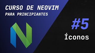 Curso de Vim y Neovim - #5 Como instalar iconos para Neovim