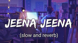 Jeena Jeena Slow And Reverb -Atif Aslamtext Lyrics Textaudio
