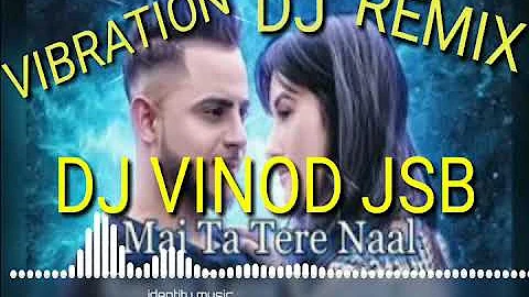 Mai Ta Tere Naal Sachi Layi Yaari Ve Remix Dj Vinod Jsb Mix Vibroston