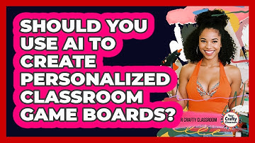 Should You Use AI To Create Personalized Classroom Game Boards? - Your Crafty Classroom
