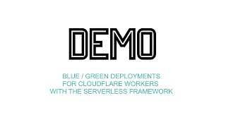 Blue/Green API deployments with Cloudflare Workers and Serverless framework