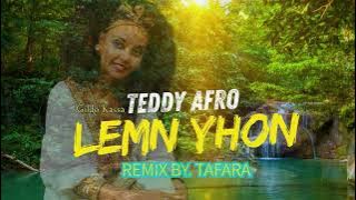 Teddy Afro - Lemn Yhon Ft. Gildo Kassa (Tafara Remix)
