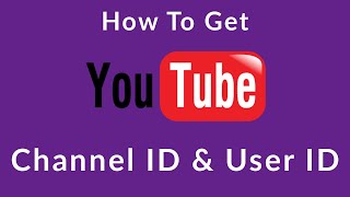 How To Find Your Youtube Channel Id User Id