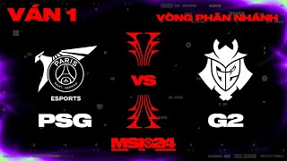 PSG vs G2 | Ván 1 | MSI 2024 - Vòng Phân Nhánh | 12.05.2024