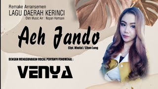 Venya - Aeh Jando Remake Arransemen Lagu Kerinci