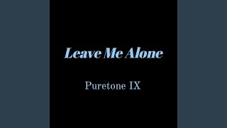 Watch Puretone Ix Leave Me Alone video