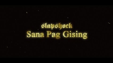 Slapshock - Sana Pag Gising (Official Music Video)