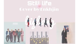 Big Bang - Still life (cover by Enkhjin) (English ver) #BIGBANG #봄여름가을겨울  #StillLife_CoverContest