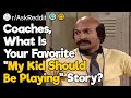 Coaches what is your favorite my kid should be playing story