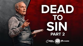 Dead to Sin - Part 2 - Andrew Wommack @ Men's Advance 2024: Session 3