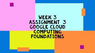 Google Cloud Computing Foundations || NPTEL | Week 3 | assignment solution 3 | 2023