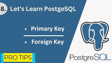 PostgreSQL - 8 | Primary Key & Foreign Key