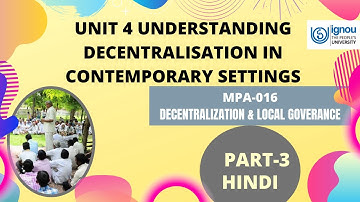 UNIT 4 UNDERSTANDING DECENTRALISATION IN CONTEMPORARY SETTINGS MPA016 IGNOU PART-3