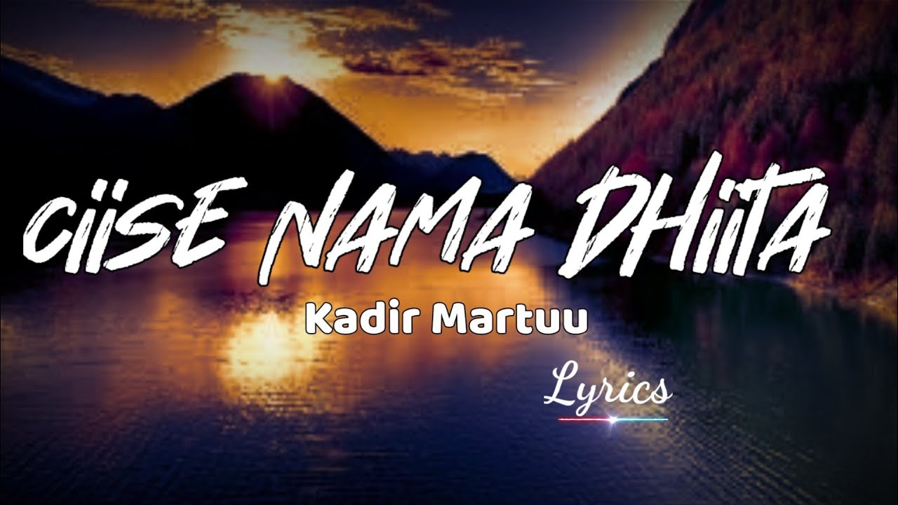 Kadir Martuu  Ciisee nama dhiita   Oromo Music with Lyrics  Official Video 