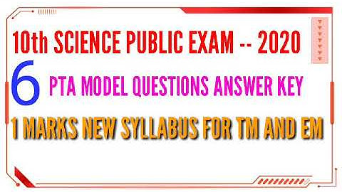 10th SCIENCE PUBLIC EXAM -- 2020 6 PTA MODEL QUESTIONS WIRH ANSWER 1 MARKS NEW SYLLABUS FOR TM & EM