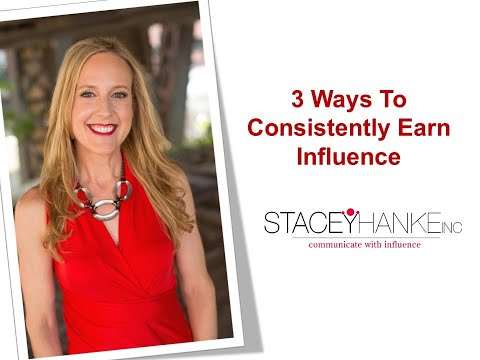 3 Ways To Consistently Earn Influence