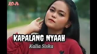 KAPALANG NYAAH~ABIEL JATNIKA | Kalia Siska (cover lirik)