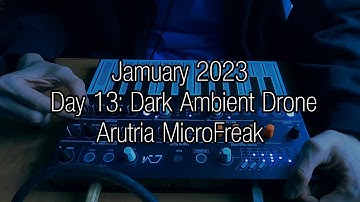 #Jamuary2023 || Day 13: MicroFreak || Dark Ambient Drone