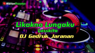DJ GEDRUK JARANAN LILAKNO LUNGAKU - LOSSKITA