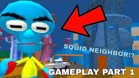 SQUIDWARD IS SUSPICIOUS!. Squid Neighbor Sponge Escape. Gameplay (Part 1)