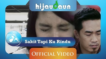 Hijau Daun - Sakit Tapi Ku Rindu (Official Video Lyric)