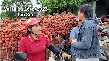 Giá vải thiều ngọt mới nhất hôm nay 26/6/2023 Tân Sơn, Lục ngạn, Bắc Giang