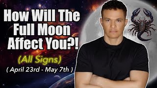 How Will Your Zodiac Sign Be Affected!?! ( April 23rd - May 7th )  #fullmoon by Astrology Guy 47,268 views 1 month ago 39 minutes