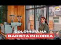 Working in a Coffee Shop in Korea as a Foreigner | Seoul Vlog 2021 | Colombian Barista