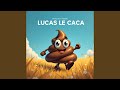 Lucas le caca