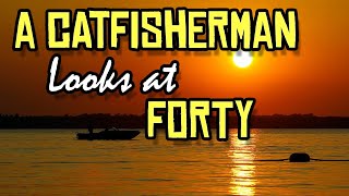 A Catfisherman Looks At Forty 😎
