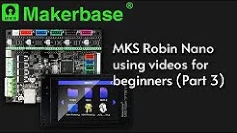 MKS Robin Nano using videos for beginners (Part 3): Auto-leveling and baby-step functions